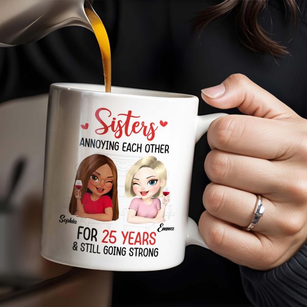 Sisters Annoying Each Other For Years & Still Going Strong - Personalized Custom Coffee Mug - DTG042_MG Sisters Annoying Each Other For Years & Still Going Strong - Personalized Custom Coffee Mug - DTG042_MG
