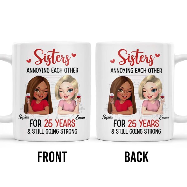 Sisters Annoying Each Other For Years & Still Going Strong - Personalized Custom Coffee Mug - DTG042_MG Sisters Annoying Each Other For Years & Still Going Strong - Personalized Custom Coffee Mug - DTG042_MG