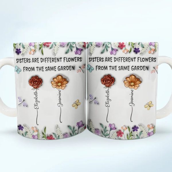Sisters Are Different Flowers From The Same Garden Birth Flowers - 3D Inflated Effect Printed Mug, Personalized White Edge-to-Edge Mug Sisters Are Different Flowers From The Same Garden Birth Flowers - 3D Inflated Effect Printed Mug, Personalized White Edge-to-Edge Mug