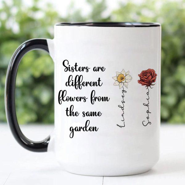 Sisters Are Diffrent Flowers From The Same Garden Personalized Mug, Long Distance Togetherness Birthday Christmas Gift For Sisters, Siblings Sisters Are Diffrent Flowers From The Same Garden Personalized Mug, Long Distance Togetherness Birthday Christmas Gift For Sisters, Siblings
