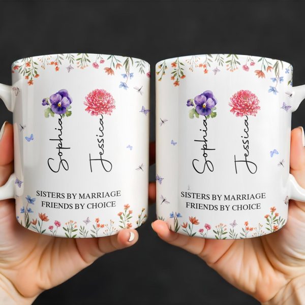 Sisters By Marriage Friends By Choice With Floral Design - Personalized Custom Coffee Mug - BST182_MG Sisters By Marriage Friends By Choice With Floral Design - Personalized Custom Coffee Mug - BST182_MG