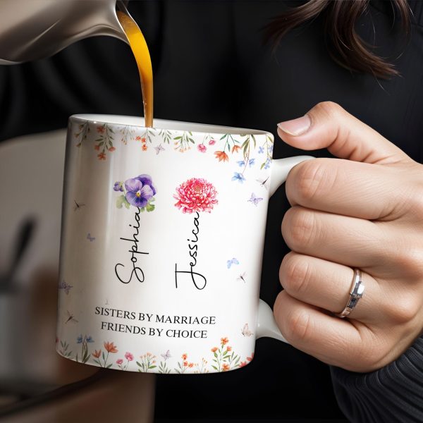 Sisters By Marriage Friends By Choice With Floral Design - Personalized Custom Coffee Mug - BST182_MG Sisters By Marriage Friends By Choice With Floral Design - Personalized Custom Coffee Mug - BST182_MG