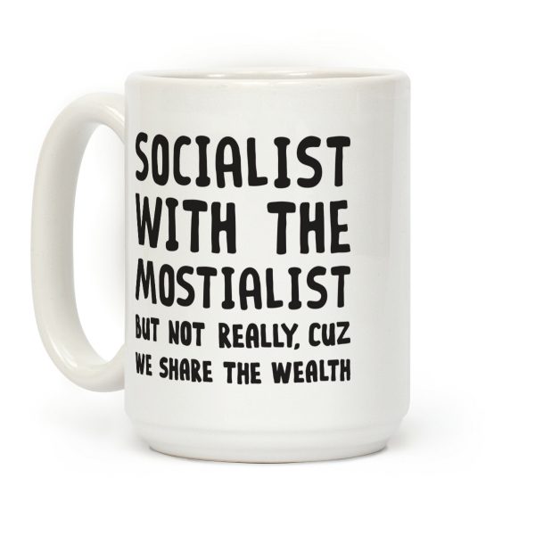 Socialist With The Mostialist Coffee Mug Socialist With The Mostialist Coffee Mug