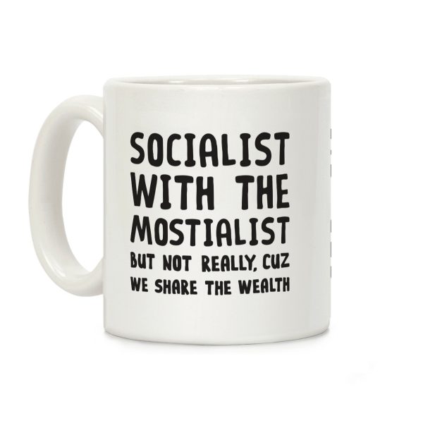 Socialist With The Mostialist Coffee Mug Socialist With The Mostialist Coffee Mug