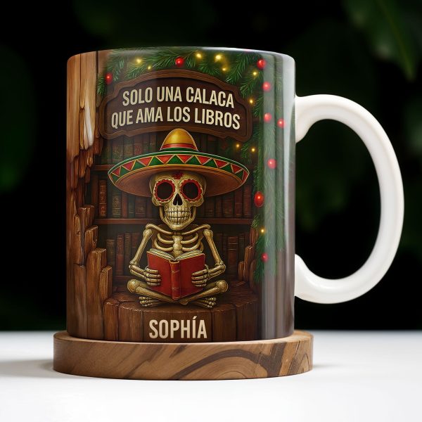 Solo Una Calaca Que Ama Los Libros With Books And Sombrero - Personalized Custom Coffee Mug - BLV010_MG Solo Una Calaca Que Ama Los Libros With Books And Sombrero - Personalized Custom Coffee Mug - BLV010_MG