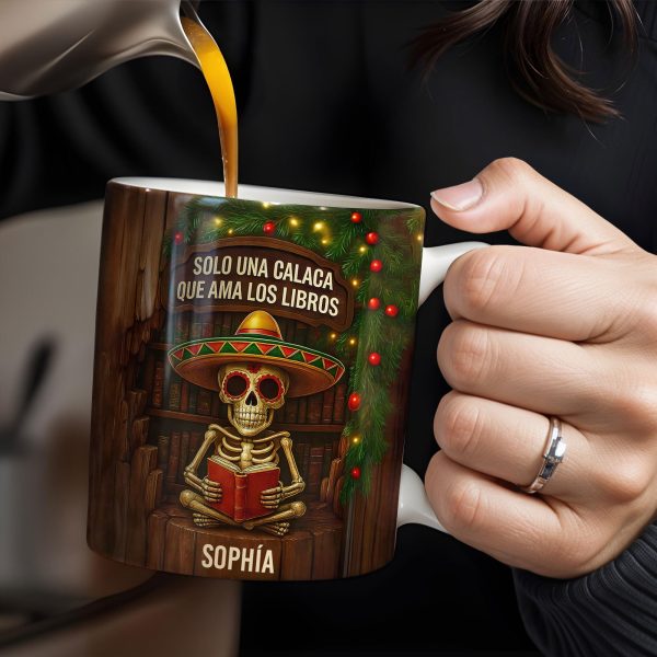 Solo Una Calaca Que Ama Los Libros With Books And Sombrero - Personalized Custom Coffee Mug - BLV010_MG Solo Una Calaca Que Ama Los Libros With Books And Sombrero - Personalized Custom Coffee Mug - BLV010_MG