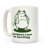 Sometimes I Just be Fartin Coffee Mug Sometimes I Just be Fartin Coffee Mug