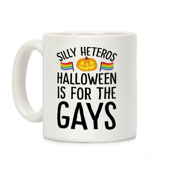 Sorry Heteros Halloween Is For The Gays Coffee Mug Sorry Heteros Halloween Is For The Gays Coffee Mug