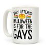 Sorry Heteros Halloween Is For The Gays Coffee Mug Sorry Heteros Halloween Is For The Gays Coffee Mug