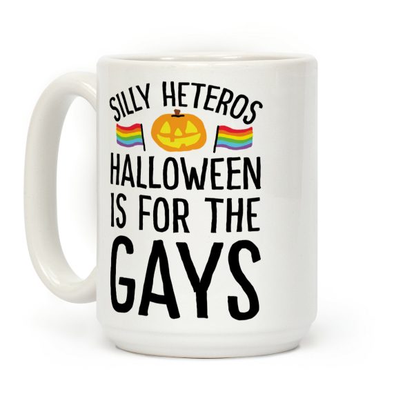 Sorry Heteros Halloween Is For The Gays Coffee Mug Sorry Heteros Halloween Is For The Gays Coffee Mug