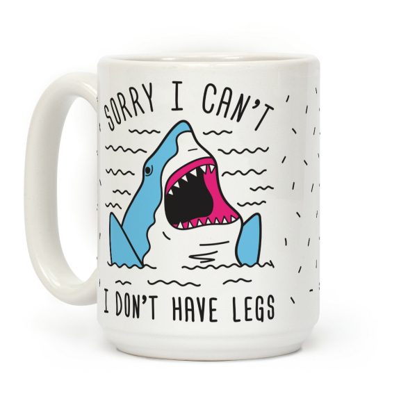 Sorry I Can't I Don't Have Legs Coffee Mug Sorry I Can't I Don't Have Legs Coffee Mug