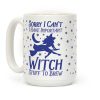 Sorry I Can't I Have Important Witch Stuff To Brew Coffee Mug Sorry I Can't I Have Important Witch Stuff To Brew Coffee Mug