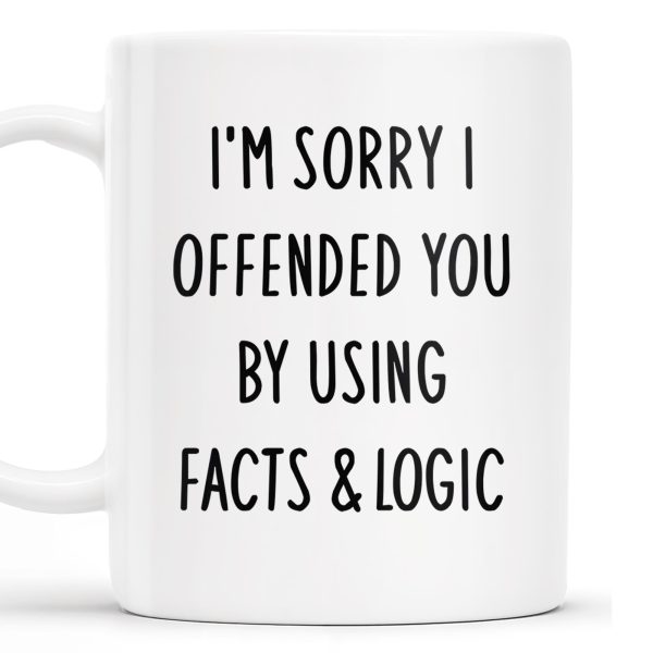 Sorry I Offended You Using Facts And Logic Mug - Personalized Custom Coffee Mug - COL079_MG Sorry I Offended You Using Facts And Logic Mug - Personalized Custom Coffee Mug - COL079_MG