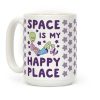 Space is my Happy Place Coffee Mug Space is my Happy Place Coffee Mug