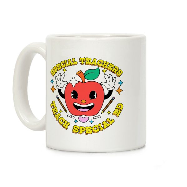 Special Teachers Teach Special Ed Coffee Mug Special Teachers Teach Special Ed Coffee Mug