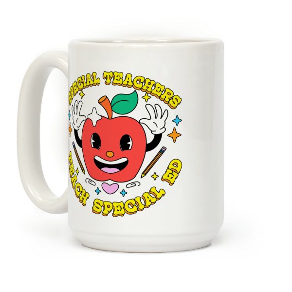 Special Teachers Teach Special Ed Coffee Mug Special Teachers Teach Special Ed Coffee Mug