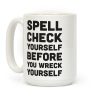 Spell Check Yourself Before You Wreck Yourself Coffee Mug Spell Check Yourself Before You Wreck Yourself Coffee Mug