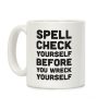 Spell Check Yourself Before You Wreck Yourself Coffee Mug Spell Check Yourself Before You Wreck Yourself Coffee Mug