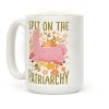 Spit on The Patriarchy Coffee Mug Spit on The Patriarchy Coffee Mug