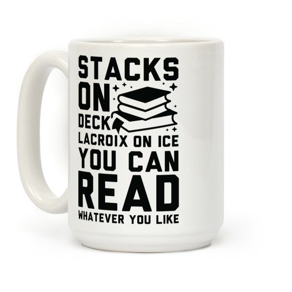 Stacks On Deck LaCroix on Ice You Can Read Whatever You Like Coffee Mug Stacks On Deck LaCroix on Ice You Can Read Whatever You Like Coffee Mug