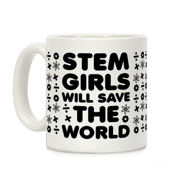 STEM Girls Will Save the World Coffee Mug STEM Girls Will Save the World Coffee Mug