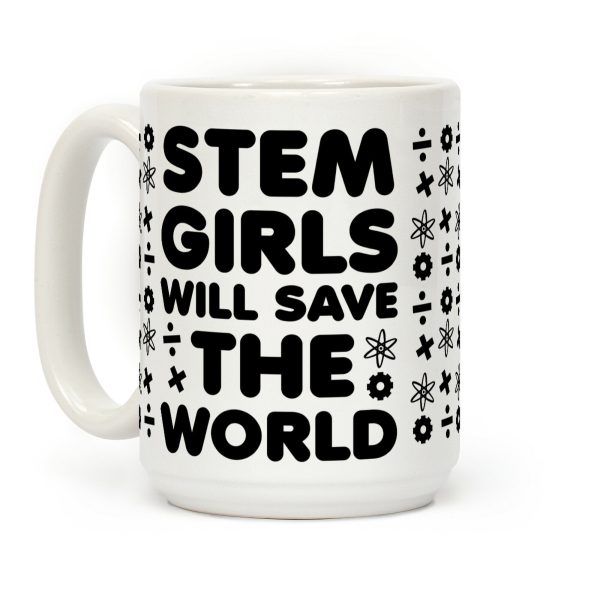 STEM Girls Will Save the World Coffee Mug STEM Girls Will Save the World Coffee Mug