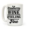 Strawberry Wine and Feeling Fine Coffee Mug Strawberry Wine and Feeling Fine Coffee Mug