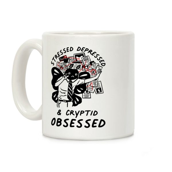 Stressed Depressed and Cryptid Obsessed Coffee Mug Stressed Depressed and Cryptid Obsessed Coffee Mug
