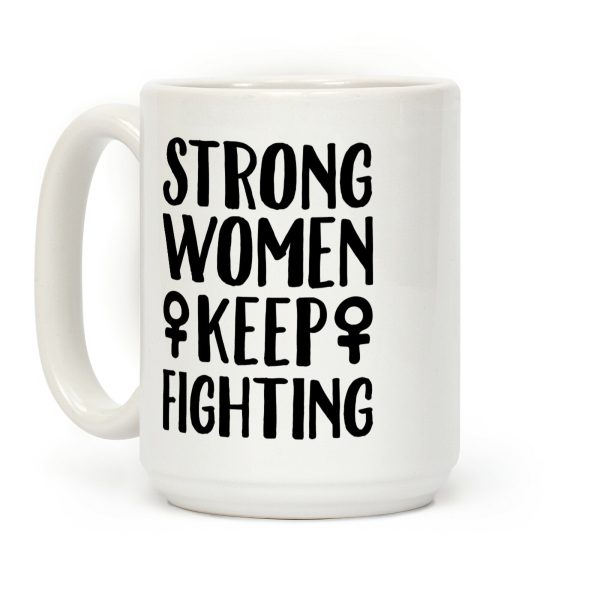 Strong Women Keep Fighting White Print Coffee Mug Strong Women Keep Fighting White Print Coffee Mug