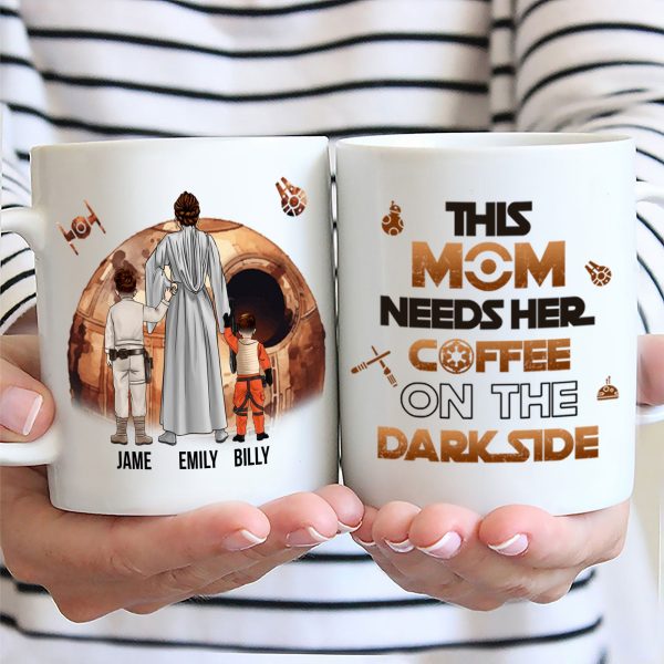 Stwa This Mom Needs Her Coffee On The Dark Side - Gift For Mom - Personalized Ceramic Mug - CL08 NA94 Stwa This Mom Needs Her Coffee On The Dark Side - Gift For Mom - Personalized Ceramic Mug - CL08 NA94