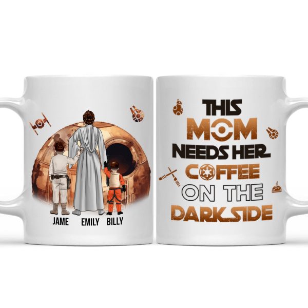 Stwa This Mom Needs Her Coffee On The Dark Side - Gift For Mom - Personalized Ceramic Mug - CL08 NA94 Stwa This Mom Needs Her Coffee On The Dark Side - Gift For Mom - Personalized Ceramic Mug - CL08 NA94