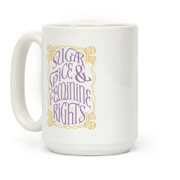 Sugar, Spice, and Feminine rights Coffee Mug Sugar, Spice, and Feminine rights Coffee Mug