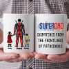 Super Hero Dispatches From The Frontlines Of Fatherhood - Gift For Dad - Personalized Ceramic Mug - CL02 NA94 Super Hero Dispatches From The Frontlines Of Fatherhood - Gift For Dad - Personalized Ceramic Mug - CL02 NA94