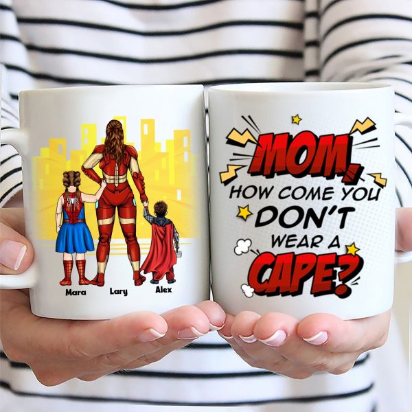 Super Hero Mom You Don't You Wear A Cape - Gift For Mom - Personalized Ceramic Mug - CL02 NA94 Super Hero Mom You Don't You Wear A Cape - Gift For Mom - Personalized Ceramic Mug - CL02 NA94