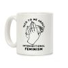Taco To Me About Intersectional Feminism Coffee Mug Taco To Me About Intersectional Feminism Coffee Mug