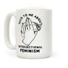 Taco To Me About Intersectional Feminism Coffee Mug Taco To Me About Intersectional Feminism Coffee Mug