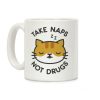Take Naps Not Drugs Coffee Mug Take Naps Not Drugs Coffee Mug