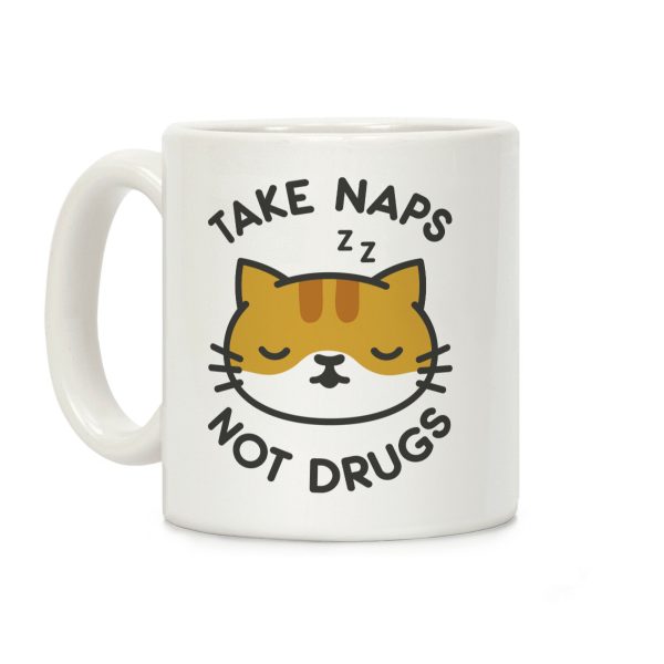 Take Naps Not Drugs Coffee Mug Take Naps Not Drugs Coffee Mug