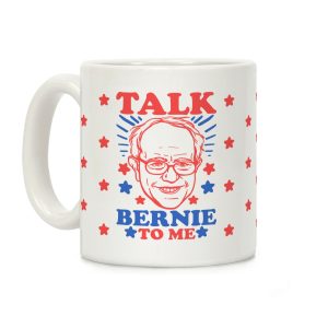 Talk Bernie To Me Coffee Mug