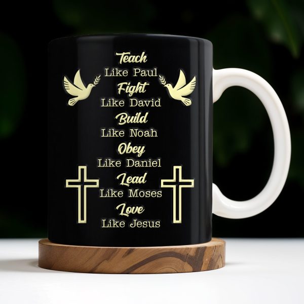 Teach Like Paul, Fight Like David, Build Like Noah, Cross and Dove - Personalized Custom Coffee Mug - FTH070_MG Teach Like Paul, Fight Like David, Build Like Noah, Cross and Dove - Personalized Custom Coffee Mug - FTH070_MG