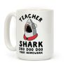 Teacher Shark Doo Doo Doo Your Homework Coffee Mug Teacher Shark Doo Doo Doo Your Homework Coffee Mug