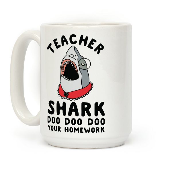 Teacher Shark Doo Doo Doo Your Homework Coffee Mug Teacher Shark Doo Doo Doo Your Homework Coffee Mug