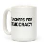 Teachers For Democracy Coffee Mug Teachers For Democracy Coffee Mug