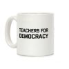 Teachers For Democracy Coffee Mug Teachers For Democracy Coffee Mug