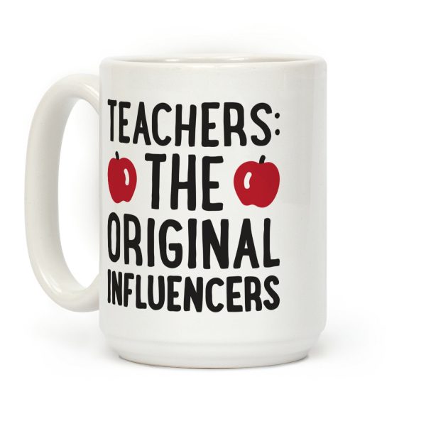 Teachers: The Original Influencers Coffee Mug Teachers: The Original Influencers Coffee Mug
