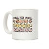 Tell Me Your Sun, Moon, Rising Coffee Mug Tell Me Your Sun, Moon, Rising Coffee Mug