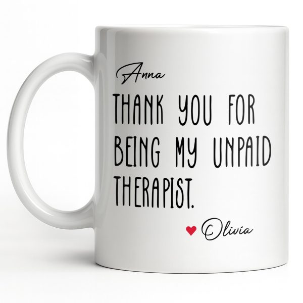 Thank You For Being My Unpaid Therapist - Personalized Custom Coffee Mug - BST540_MG Thank You For Being My Unpaid Therapist - Personalized Custom Coffee Mug - BST540_MG