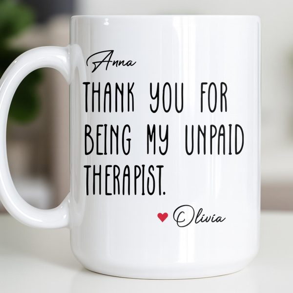 Thank You For Being My Unpaid Therapist - Personalized Custom Coffee Mug - BST540_MG Thank You For Being My Unpaid Therapist - Personalized Custom Coffee Mug - BST540_MG
