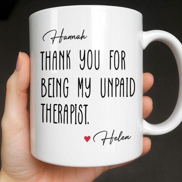 Thank You For Being My Unpaid Therapist - Personalized Custom Coffee Mug - BST540_MG Thank You For Being My Unpaid Therapist - Personalized Custom Coffee Mug - BST540_MG