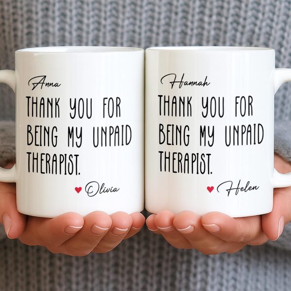 Thank You For Being My Unpaid Therapist - Personalized Custom Coffee Mug - BST540_MG Thank You For Being My Unpaid Therapist - Personalized Custom Coffee Mug - BST540_MG